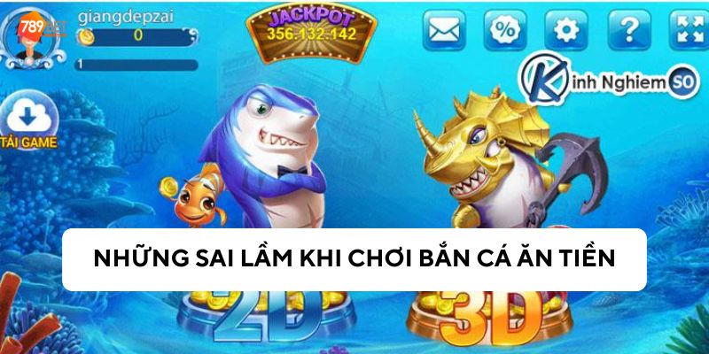 Những sai lầm người chơi hay gặp khi chơi bắn cá 