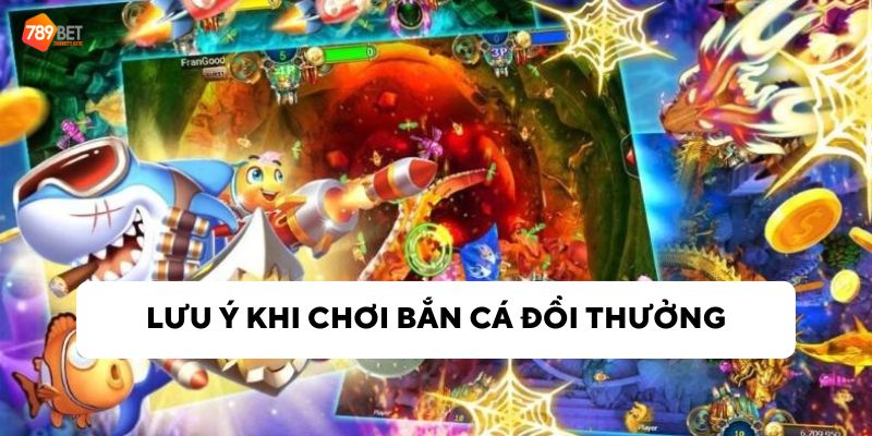 Cần lưu ý những gì khi chơi bắn cá đổi thưởng