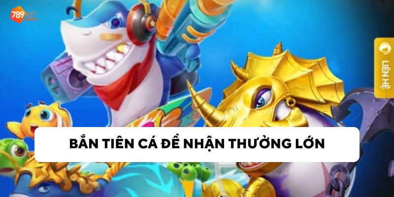 Hạ gục tiên cá để kiếm tiền thưởng cực lớn 