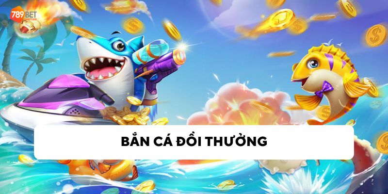 Game bắn cá đổi thưởng là gì? 5 lưu ý cần biết để giành chiến thắng