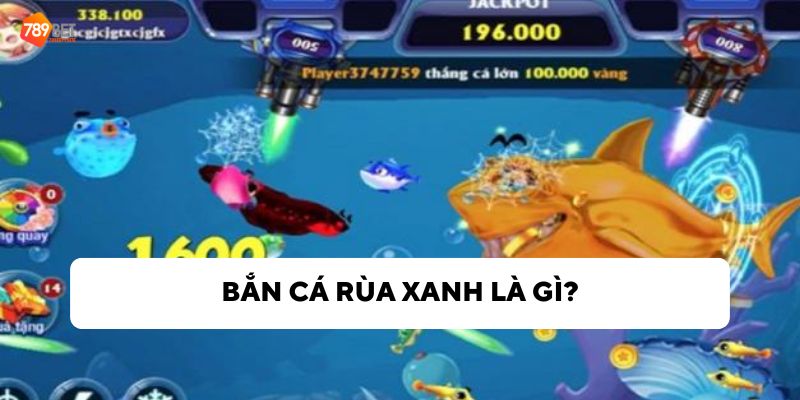 Trò chơi bắn cá rùa xanh