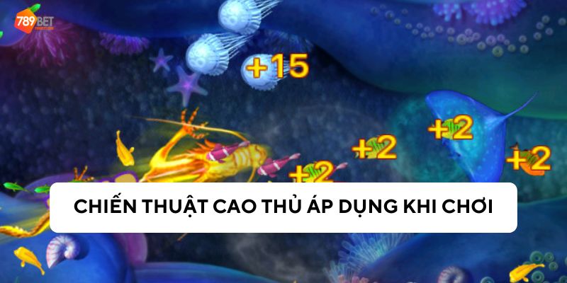 Chiến thuật bắn cá hiệu quả