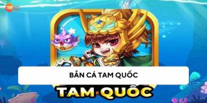 Mẹo bắn được nhiều cá trong bắn cá tam quốc