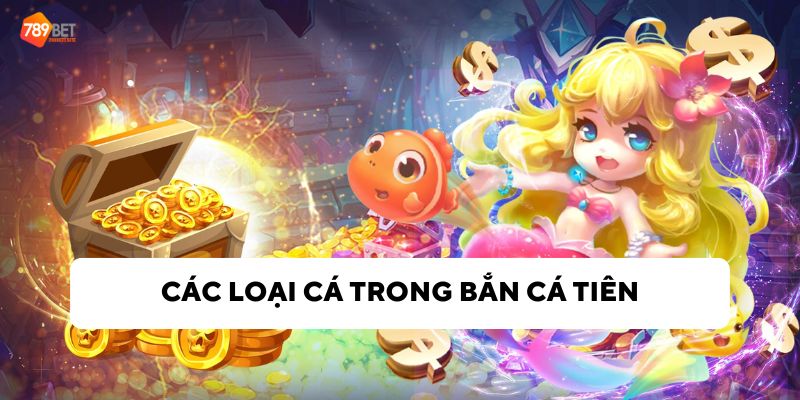 Các loại cá khác nhau trong trò chơi