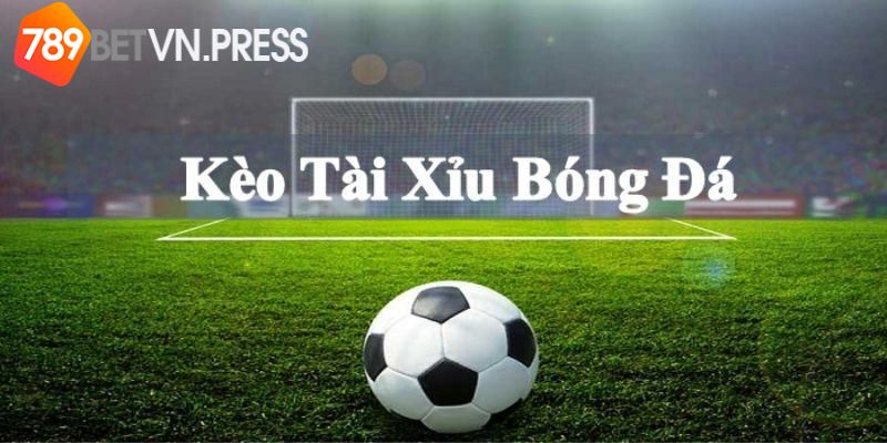 Khái niệm tài xỉu bóng đá 